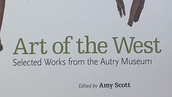 Art of the West, Selected Works from the Autry Museum