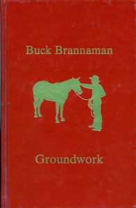 Buck Brannaman's book "Groundwork" 