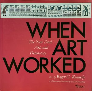 The cover of the book When Art Worked was written by Roger Kennedy.