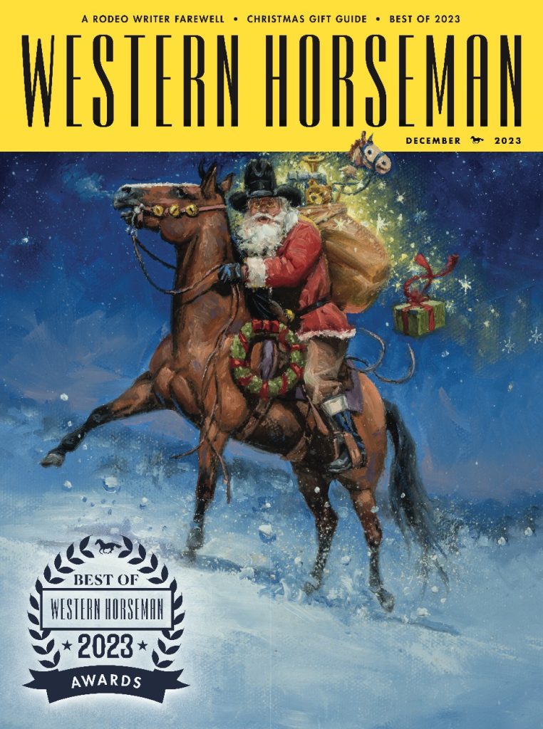 The December issue of Western Horseman celebrates our 2023 Best of Western Horseman winners and the resurrection of the HYER Boot Company.