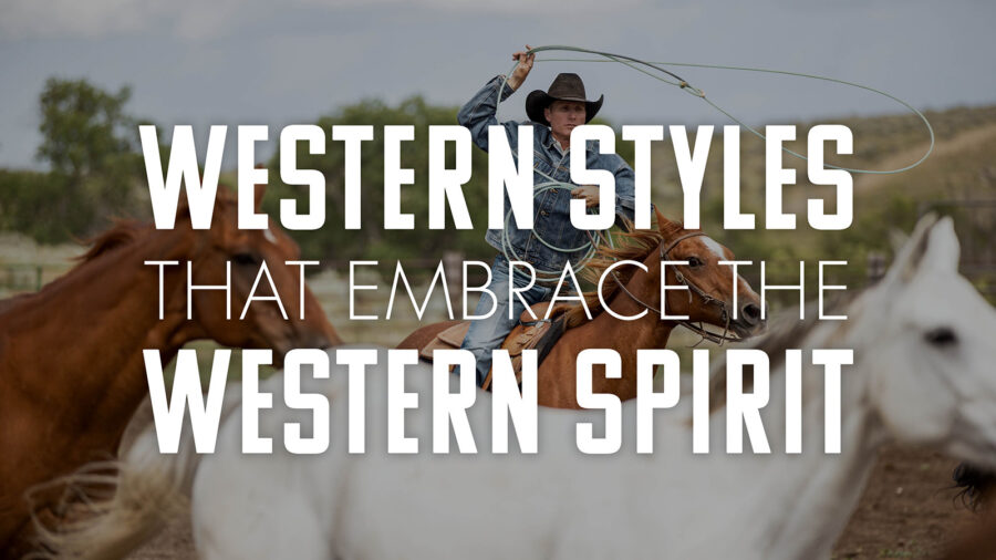 western styles that embrace the western spirit